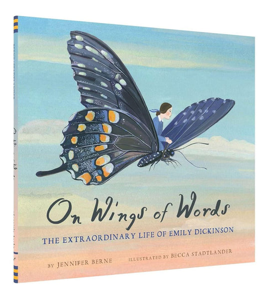 On Wings of Words: The Extraordinary Life of Emily Dickinson